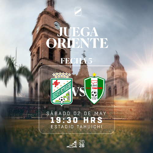 LIGA 2026 FECHA 5 ORIENTE P. VS REAL TOMAYAPO