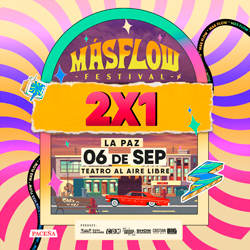MASFLOW “FESTIVAL” - LA PAZ 2X1
